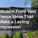 Modern Front Yard Fence Ideas That Make a Lasting Impression